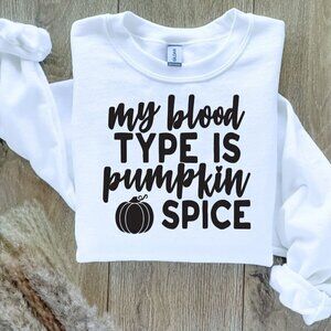 My Blood Type is Pumpkin Spice Custom Sweatshirt Sweater Handcrafted